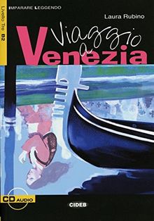 Viaggio a Venezia: Buch mit Audio-CD. Italienische Lektüre für die Oberstufe. Buch + Audio-CD (Imparare leggendo)