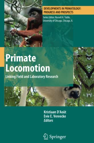 Primate Locomotion: Linking Field and Laboratory Research (Developments in Primatology: Progress and Prospects)