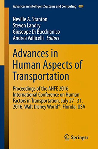 Advances in Human Aspects of Transportation: Proceedings of the AHFE 2016 International Conference on Human Factors in Transportation, July 27-31, ... in Intelligent Systems and Computing)