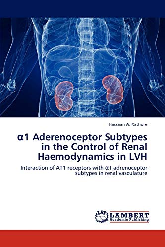 α1 Aderenoceptor Subtypes in the Control of Renal Haemodynamics in LVH: Interaction of AT1 receptors with α1 adrenoceptor subtypes in renal ... a1 adrenoceptor subtypes in renal vasculature