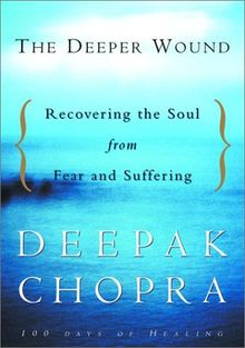 The Deeper Wound: Recovering the Soul from Fear and Suffering