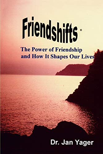 Jan Yager Friendshifts, The Power Of Friendship And How It Shapes Our Lives