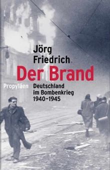 Der Brand: Deutschland im Bombenkrieg 1940-1945