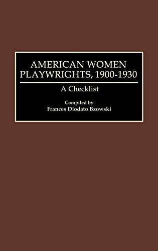American Women Playwrights, 1900-1930: A Checklist (Bibliographies & Indexes in Women's Studies)