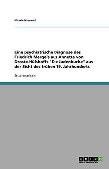 Eine psychiatrische Diagnose des Friedrich Mergels aus Annette von Droste-Hülshoffs "Die Judenbuche" aus der Sicht des frühen 19. Jahrhunderts