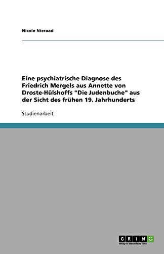 Eine psychiatrische Diagnose des Friedrich Mergels aus Annette von Droste-Hülshoffs Die Judenbuche aus der Sicht des frühen 19. Jahrhunderts