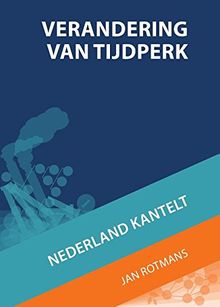 Verandering van tijdperk / druk 1: Nederland kantelt