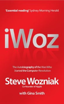 I Woz: Computer Geek to Cult Icon - Getting to the Core of Apple's Inventor