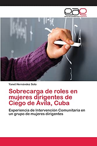 Sobrecarga de roles en mujeres dirigentes de Ciego de Ávila, Cuba: Experiencia de Intervención Comunitaria en un grupo de mujeres dirigentes
