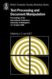Vliet, J. C. van Text Processing And Document Manipulation, Proceedings Of The International Conference, University Of Nottingham, 14-16 April 1986 (British Computer