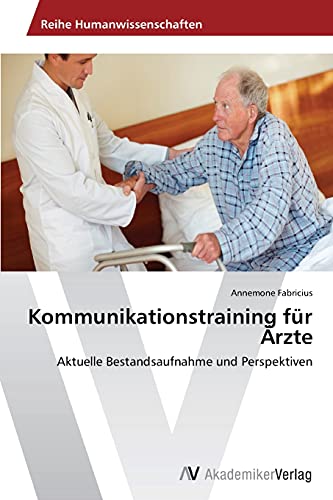 Kommunikationstraining für Ärzte: Aktuelle Bestandsaufnahme und Perspektiven