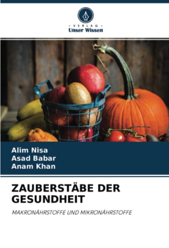 ZAUBERSTÄBE DER GESUNDHEIT: MAKRONÄHRSTOFFE UND MIKRONÄHRSTOFFE