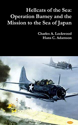 Hellcats of the Sea: Operation Barney and the Mission to the Sea of Japan