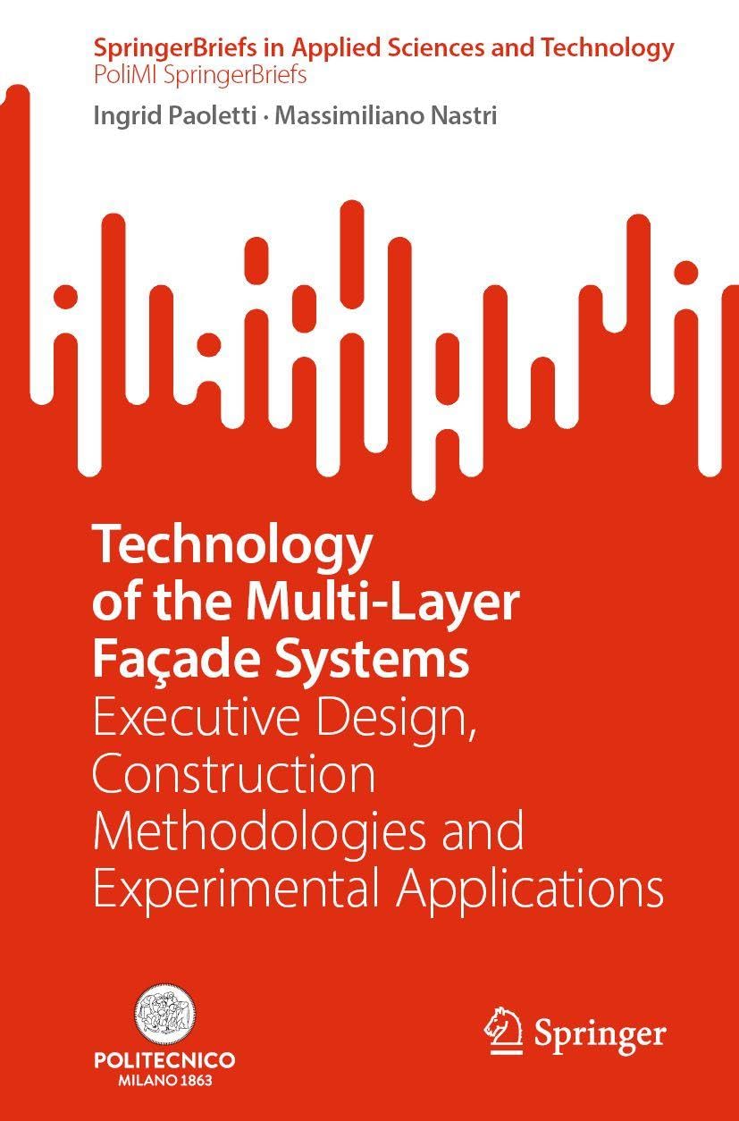 Technology of the Multi-Layer Façade Systems: Executive Design, Construction Methodologies and Experimental Applications (SpringerBriefs in Applied Sciences and Technology)
