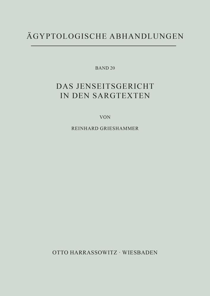 Das Jenseitsgericht in den Sargtexten (Ägyptologische Abhandlungen, Band 20)