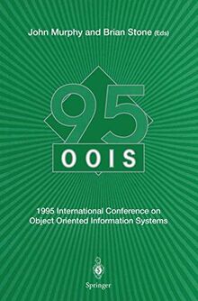 O.O.I.S. '95: 1995 International Conference on Object Oriented Information Systems, 18 - 20 December 1995, Dublin. Proceedings