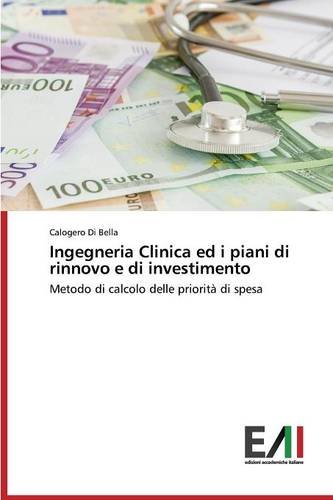 Ingegneria Clinica ed i piani di rinnovo e di investimento: Metodo di calcolo delle priorità di spesa