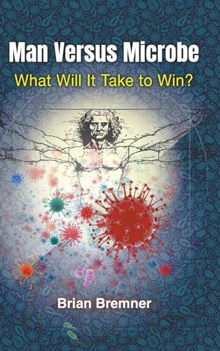 Man Versus Microbe: What Will It Take to Win?