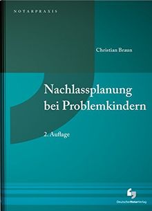 Nachlassplanung bei Problemkindern: mit Mustern auf CD-ROM (NotarPraxis)