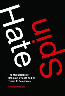 Hate Spin: The Manufacture of Religious Offense and Its Threat to Democracy (Information Policy)