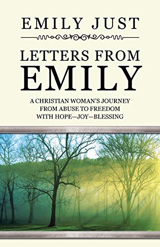 Letters from Emily: A Christian Woman's Journey from Abuse to Freedom with Hope-Joy-Blessing