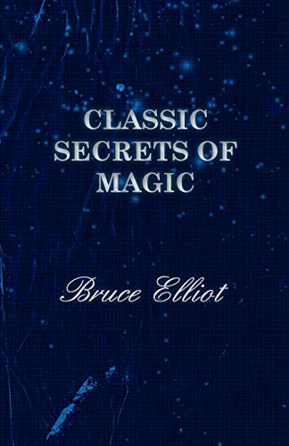 Bruce Elliot Classic Secrets Of Magic