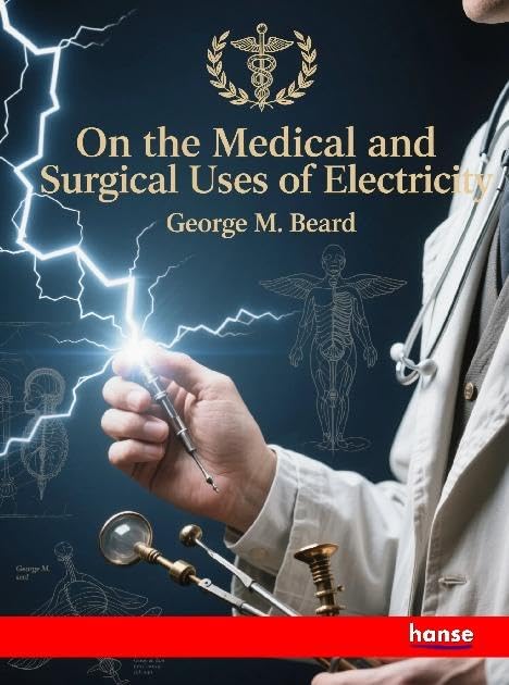 On the Medical and Surgical Uses of Electricity: DE