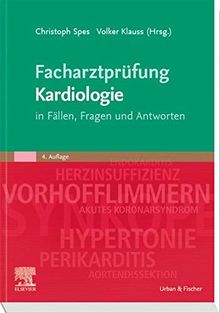 Facharztprüfung Kardiologie: in Fällen, Fragen und Antworten