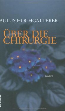 Über die Chirurgie: Roman