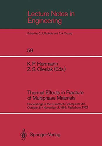 Thermal Effects in Fracture of Multiphase Materials: Proceedings of the Euromech Colloquium 255 October 31–November 2, 1989, Paderborn, FRG (Lecture Notes in Engineering, 59, Band 59)
