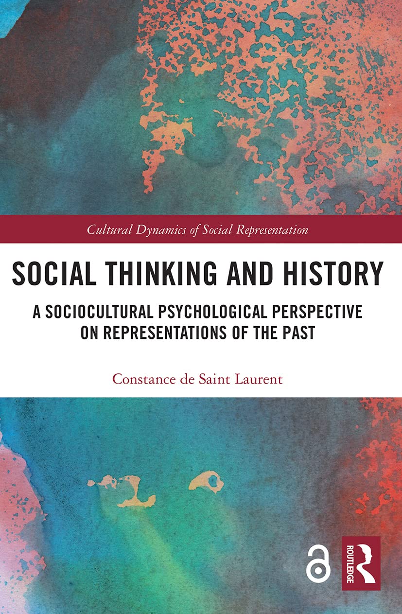 Social Thinking and History: A Sociocultural Psychological Perspective on Representations of the Past (Cultural Dynamics of Social Representation)