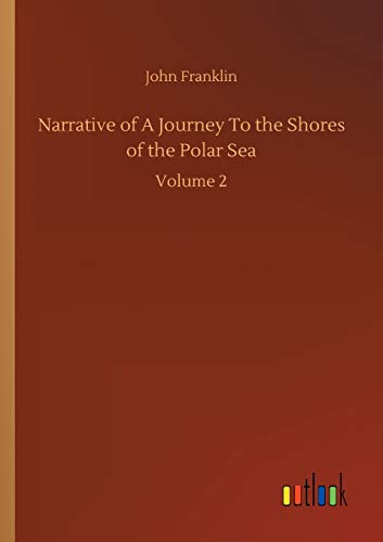 Narrative of A Journey To the Shores of the Polar Sea: Volume 2