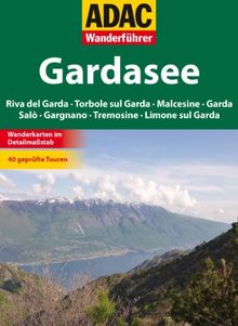 ADAC Wanderführer Gardasee: Riva del Garda, Torbole sul Garda, Malcesine, Garda, Salò, Gargnano, Tremosine, Limone sul Garda