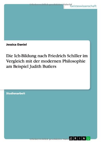 Die Ich-Bildung nach Friedrich Schiller im Vergleich mit der modernen Philosophie am Beispiel Judith Butlers