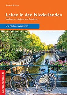 Leben in den Niederlanden: Wohnen, Arbeiten und Studieren