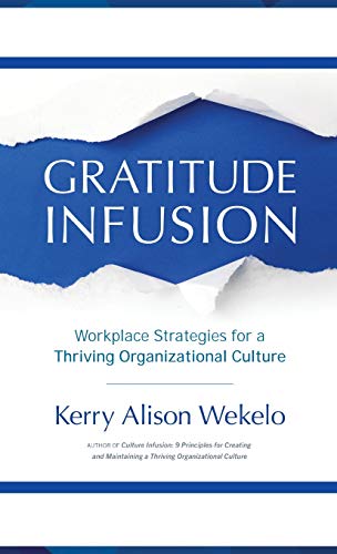 Gratitude Infusion: Workplace Strategies for a Thriving Organizational Culture