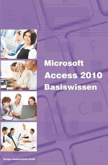 Microsoft Access 2010 Basiswissen: Begleitheft für Access-Einsteiger