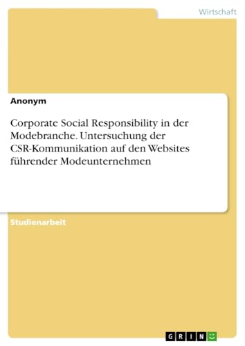 Corporate Social Responsibility in der Modebranche. Untersuchung der CSR-Kommunikation auf den Websites führender Modeunternehmen