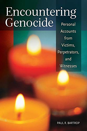 Encountering Genocide: Personal Accounts from Victims, Perpetrators, and Witnesses