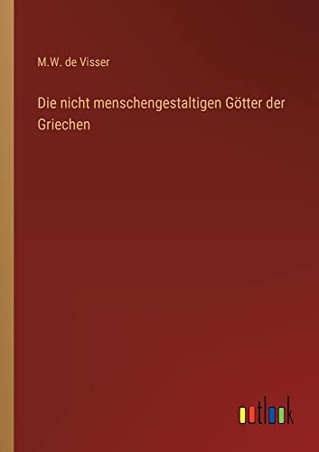 Die nicht menschengestaltigen Götter der Griechen
