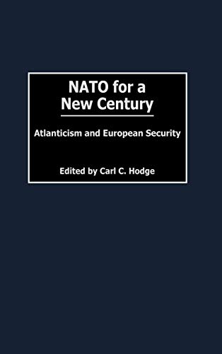 NATO for a New Century: Atlanticism and European Security (Humanistic Perspectives on International Relations)