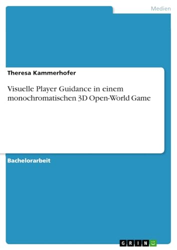 Visuelle Player Guidance in einem monochromatischen 3D Open-World Game