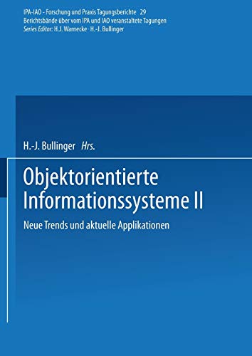 Objektorientierte Informationssysteme II: Neue Trends und aktuelle Applikationen (IPA-IAO - Forschung und Praxis Tagungsberichte, 29, Band 29)