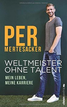 Weltmeister ohne Talent: Mein Leben, meine Karriere