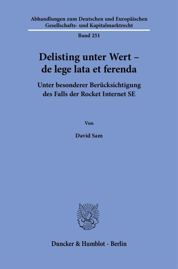 Delisting unter Wert – de lege lata et ferenda: Unter besonderer Berücksichtigung des Falls der Rocket Internet SE (Abhandlungen zum Deutschen und Europäischen Gesellschafts- und Kapitalmarktrecht)