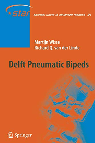 Delft Pneumatic Bipeds (Springer Tracts in Advanced Robotics, Band 34)