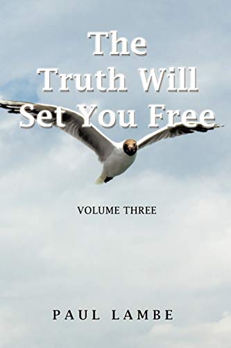 The Truth Will Set You Free: Volume Three