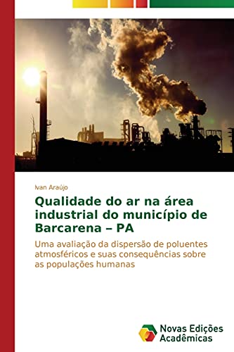 Qualidade do ar na área industrial do município de Barcarena – PA: Uma avaliação da dispersão de poluentes atmosféricos e suas consequências sobre as populações humanas