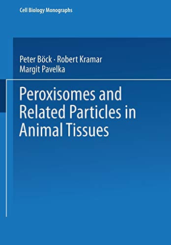 Peroxisomes and Related Particles in Animal Tissues (Cell Biology Monographs, 7, Band 7)