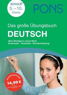 PONS Das große Übungsbuch Deutsch: Alles wichtige in einem Band. Grammatik - Textarbeit - Rechtschreibung